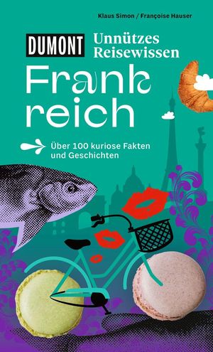 simon hauser unnuetzes reisewissen frankreich